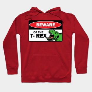 Beware of the T rex Hoodie